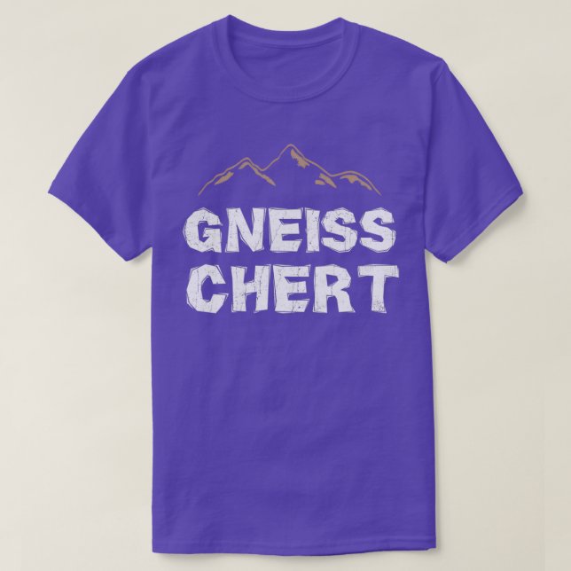Funny Geology Shirt Gneiss Chert Geologist Shirt G (Design Front)