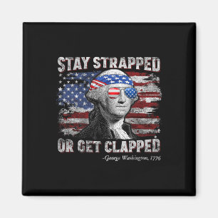 Funny George Washington 4th Of July Stay Strapped Magnet