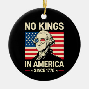 Funny George Washington No Kings America 1776 Ceramic Ornament