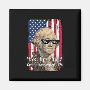 Funny George Washington Tax This D July 4th Usa Gr Magnet