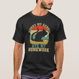 Funny Gerbil Owner School My Gerbil Ate My Homewor T-Shirt