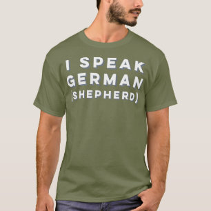 Funny German Shepherd for Dog Lovers I Speak T-Shirt