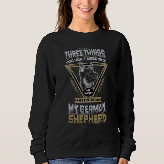 Funny German Shepherd Quote Three Things You Don T Sweatshirt (Front)