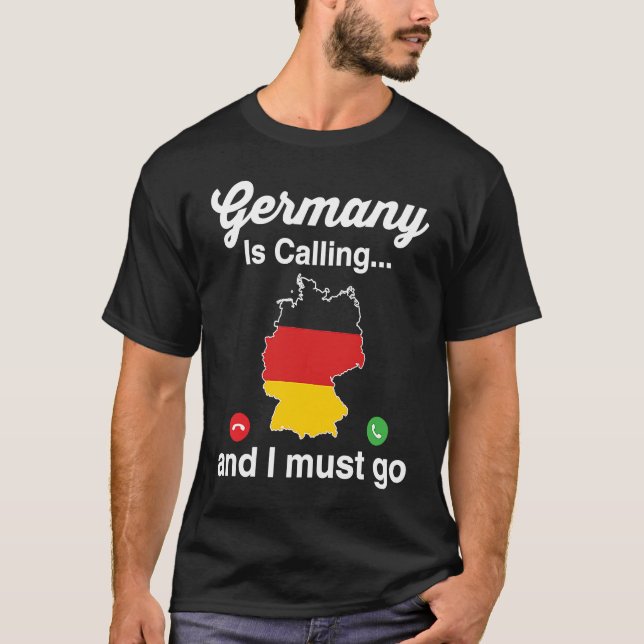 Funny Germany Is Calling I Must Go German Ancestry T-Shirt (Front)