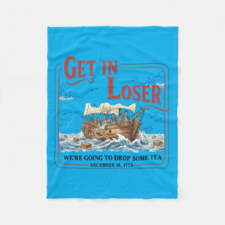 Funny Get In Going To Drop Some Tea 1773 History Fleece Blanket