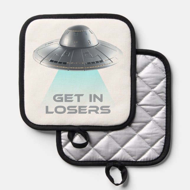 Funny "Get in Losers" UFO Pot Holder (Front/Back)