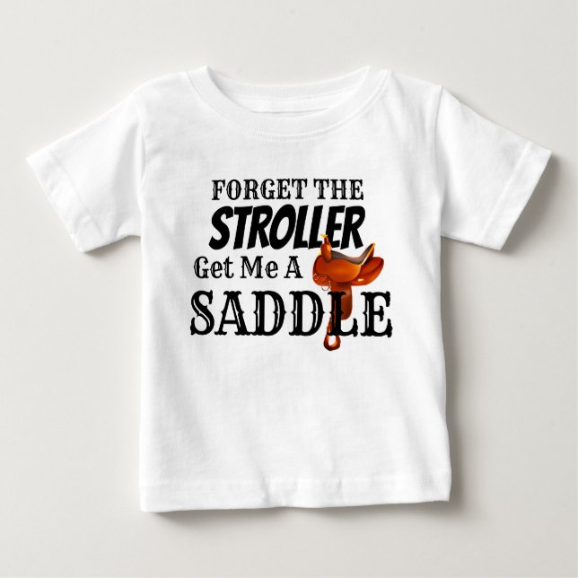 Funny "Get Me a Saddle" Cowboy Baby T-Shirt (Front)