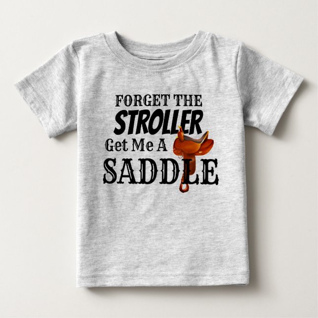 Funny "Get Me a Saddle" Cowboy Baby T-Shirt (Front)
