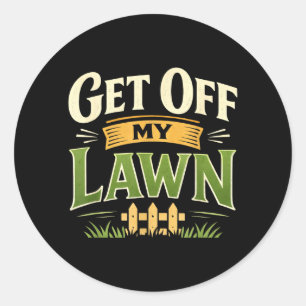 Funny Get Off Lawn mpy Old Man Sarcastic Saying Classic Round Sticker