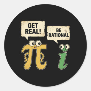Funny Get Real Be Rational Pi Day Math Teacher Gee Classic Round Sticker
