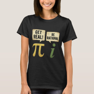 Funny Get Real Be Rational Pi Day Math Teacher Gee T-Shirt