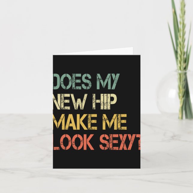 Funny Get Well Bionic Does My New Hip Make Me Look Card (Front)