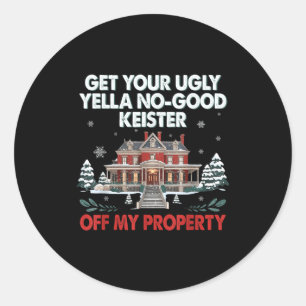Funny Get Your Ugly Yella No-good Keister Off My P Classic Round Sticker