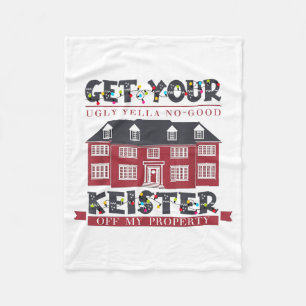 Funny Get Your Ugly Yella No-good Keister Off My P Fleece Blanket
