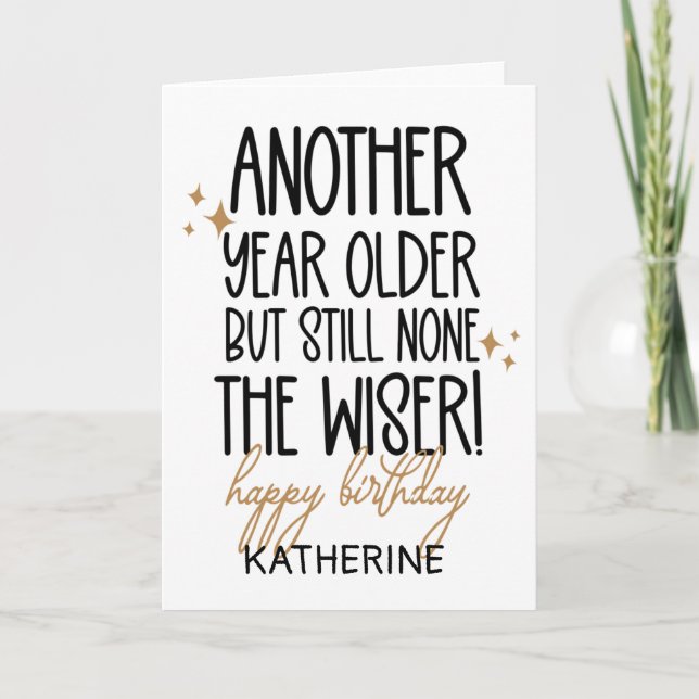 Funny Getting Older Birthday For Friend Card (Front)