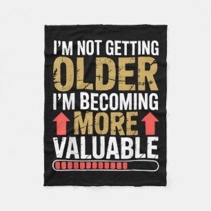 Funny Getting Older More Valuable Quote Graphic Fleece Blanket