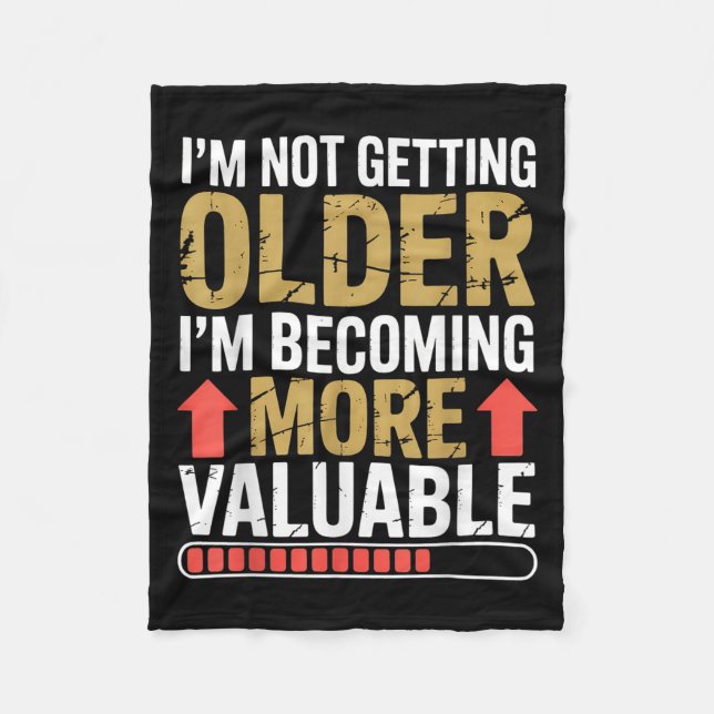 Funny Getting Older More Valuable Quote Graphic  Fleece Blanket (Front)