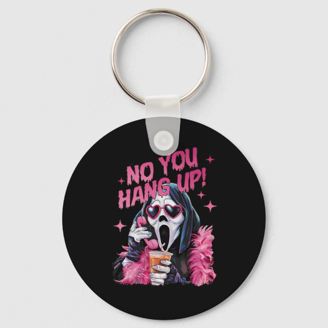 Funny Ghost Calling Halloween No You Hang Up  Key Ring (Front)