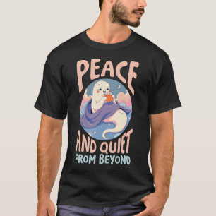 Funny Ghost Costume Peace And Quiet From Beyond T-Shirt