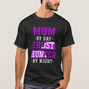 Funny Ghost Hunter Mum Ghoul Costume Women Gift Ha T-Shirt