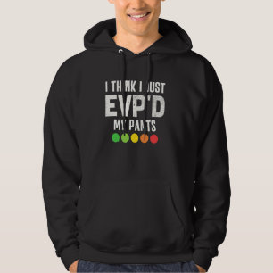 Funny Ghost Hunting Paranormal I Just EVP'D My Pan Hoodie
