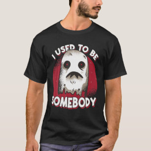 Funny Ghost I Used To Be Somebody Halloween Pun T-Shirt