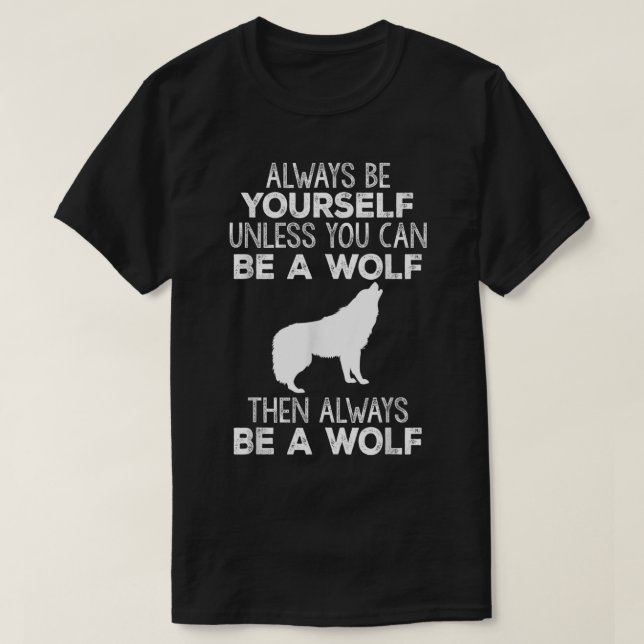 Funny Gift - Always Be Yourself Unless You Can Be  T-Shirt (Design Front)