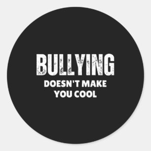 Funny Gift Bullying Doesn't Make You Cool Sticker