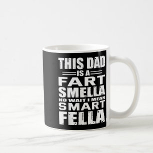 Funny Gift For Dad Fart Smells Dad Means Smart Fel Coffee Mug