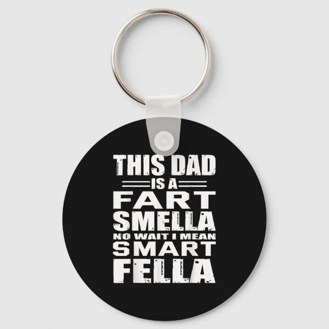 Funny Gift For Dad Fart Smells Dad Means Smart Fel Key Ring (Front)