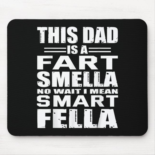 Funny Gift For Dad Fart Smells Dad Means Smart Fel Mouse Pad (Front)