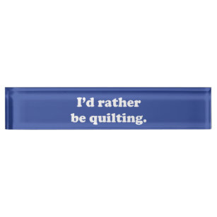 Funny Gift for Quilters Quilting Humour Nameplate