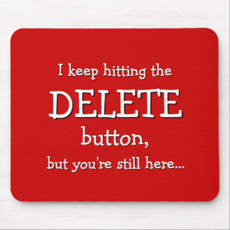 Funny Gift | I keep hitting the DELETE button... Mouse Pad