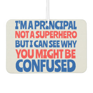 Funny Gift "I'm a principal not a magician... Car Air Freshener