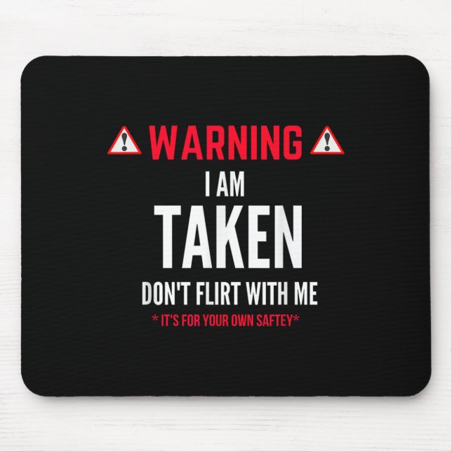 Funny Gift I'm Taken For Men - Don't Flirt With Me Mouse Pad (Front)