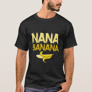 Funny Gift Nana Banana Gift T-Shirt