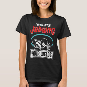 Funny Gift Welder Design I'm Silently Judging Your T-Shirt