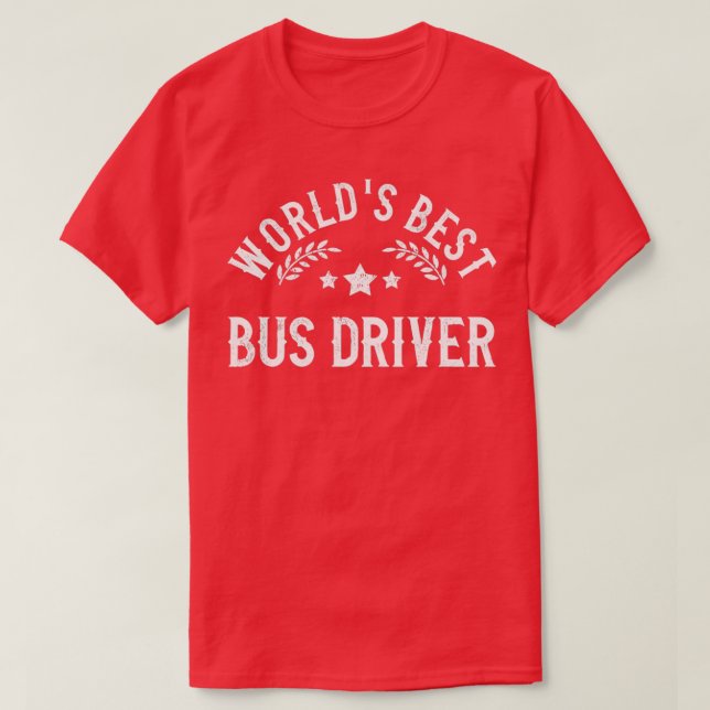 Funny Gift Worldx27s Best Bus Driver T-Shirt (Design Front)