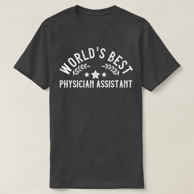 Funny Gift Worldx27s Best Physician Assistant T-Shirt (Design Front)