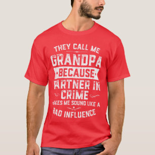 Funny Gifthey Call Me Grandpa Because Partner In C T-Shirt