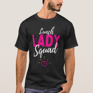 Funny Gifts Cafeteria Worker Lunch Lady Squad Life T-Shirt