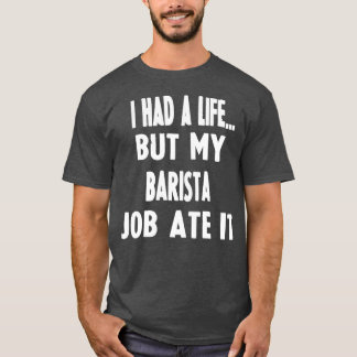 Funny Gifts For Baristas T-Shirt