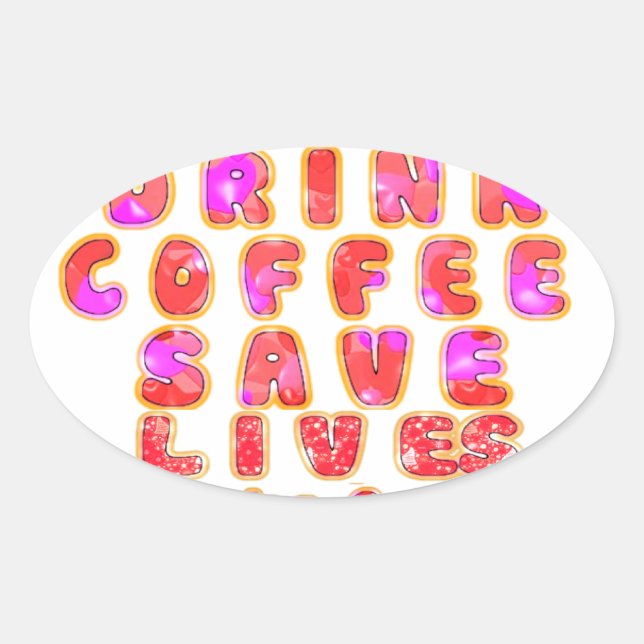 Funny Gifts for Coffee Lovers Oval Sticker (Front)