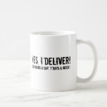 Funny Gifts for Obstetricians & Midwives Coffee Mug<br><div class="desc">Yes, I deliver 24 hours a day, seven days a week! Humourous presents for obstetricians, midwives, or labour and delivery nurses. Great thank you gifts for a midwife or OB for delivering your baby into the world. Shop for a t-shirt for someone completing a obstetric residency or a tote bag,...</div>