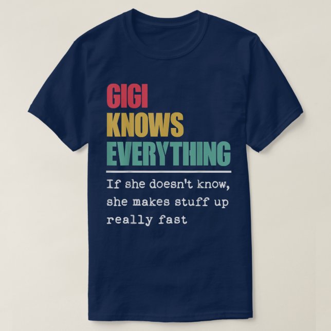 Funny Gigi Knows Everything Proud Best Greatest Gr T-Shirt (Design Front)