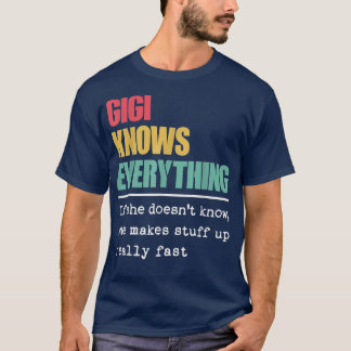 Funny Gigi Knows Everything Proud Best Greatest Gr T-Shirt