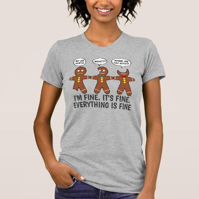Funny Gingerbread Everything is Fine Humour T-Shir T-Shirt (Front)