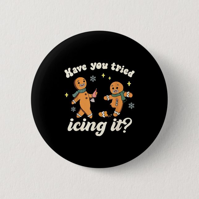Funny Gingerbread Have You Tried Icing It Er Nurse 6 Cm Round Badge (Front)