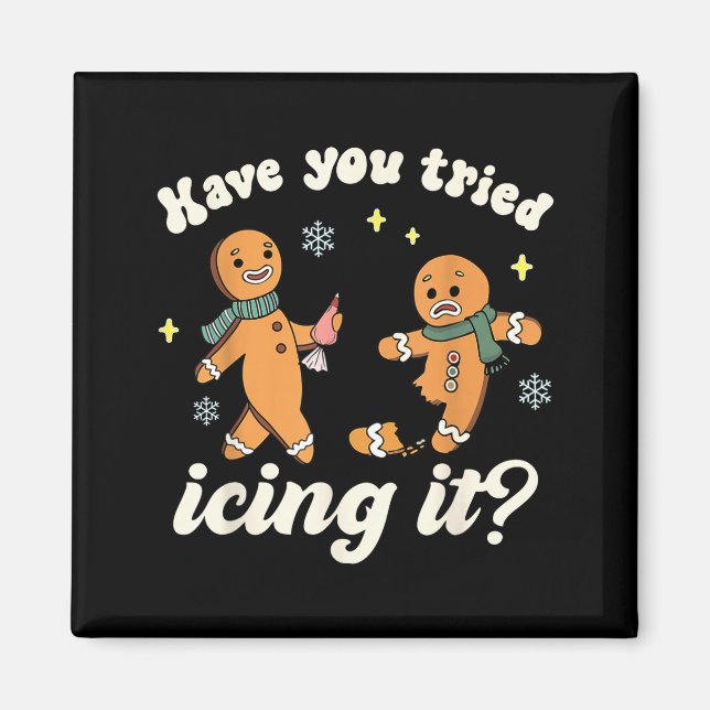 Funny Gingerbread Have You Tried Icing It Er Nurse Magnet (Front)