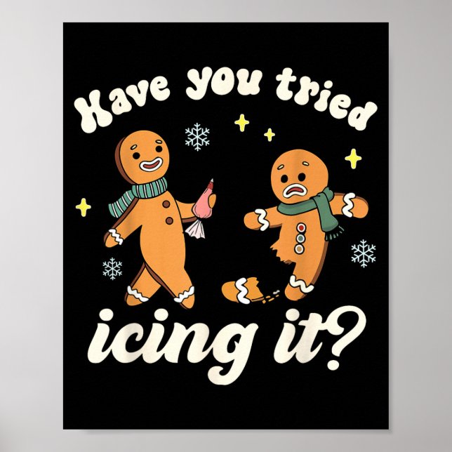 Funny Gingerbread Have You Tried Icing It Er Nurse Poster (Front)